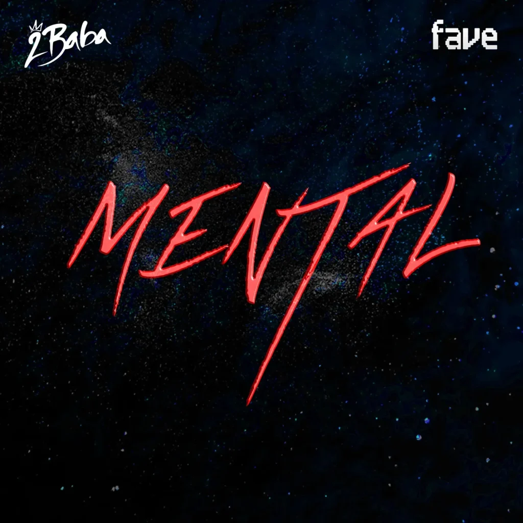 2baba – Mental Ft. Fave