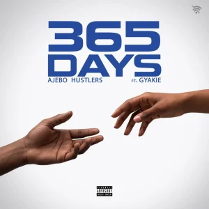 Ajebo Hustlers - 365 Days Ft. Gyakie