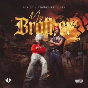 Auxiee - My Brother Ft. Highstarlavista