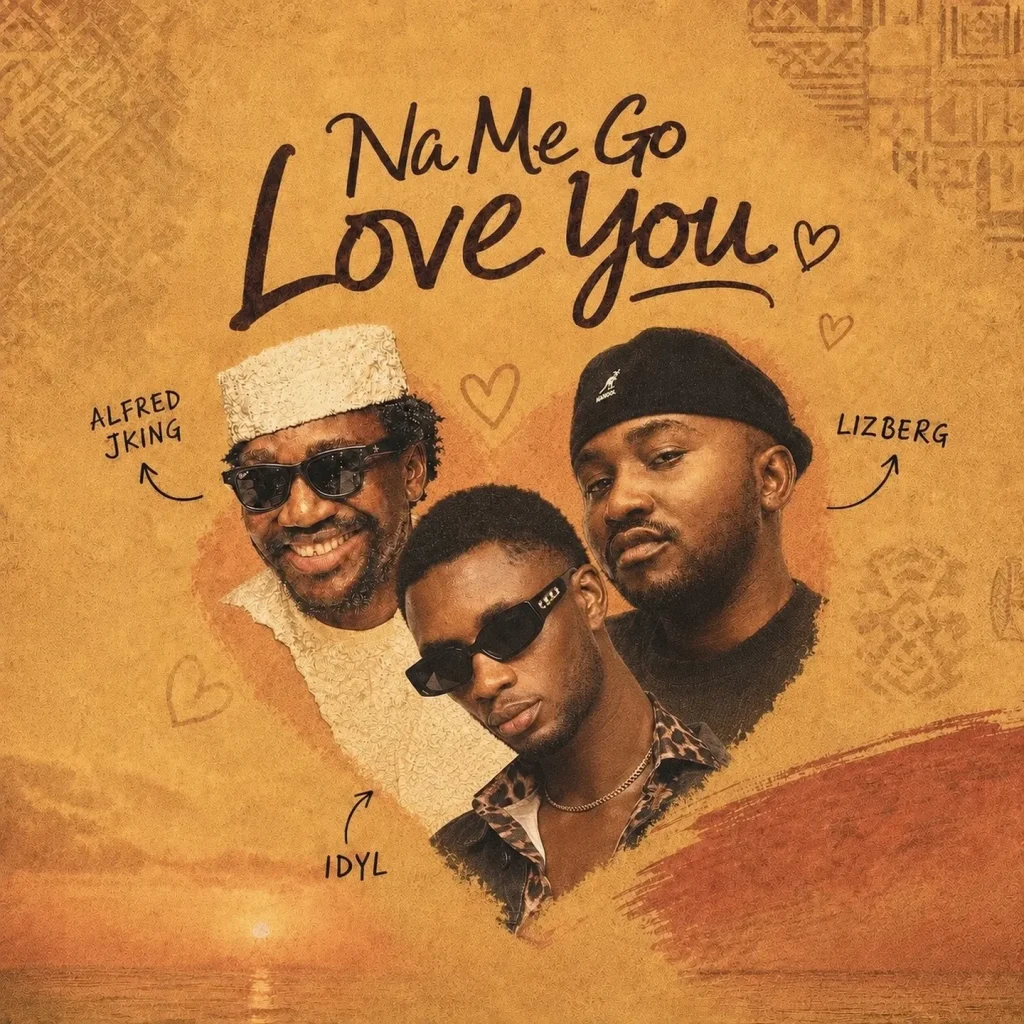 IDYL - Na Me Go Love You Ft. Alfred JKing & Lizberg