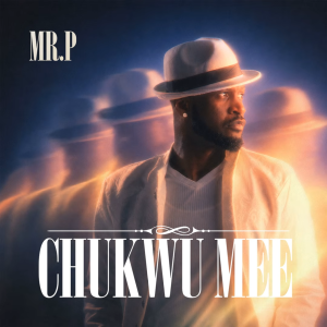 Mr P - Chukwu Mee