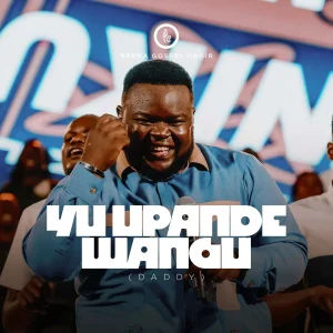 Neema Gospel Choir – Yu Upande Wangu Daddy