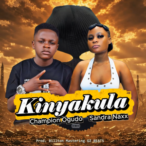 Sandra Naxx - Kinyakula Ft. Champion Ogudo