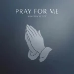 Sunvera Scott - PRAY FOR ME