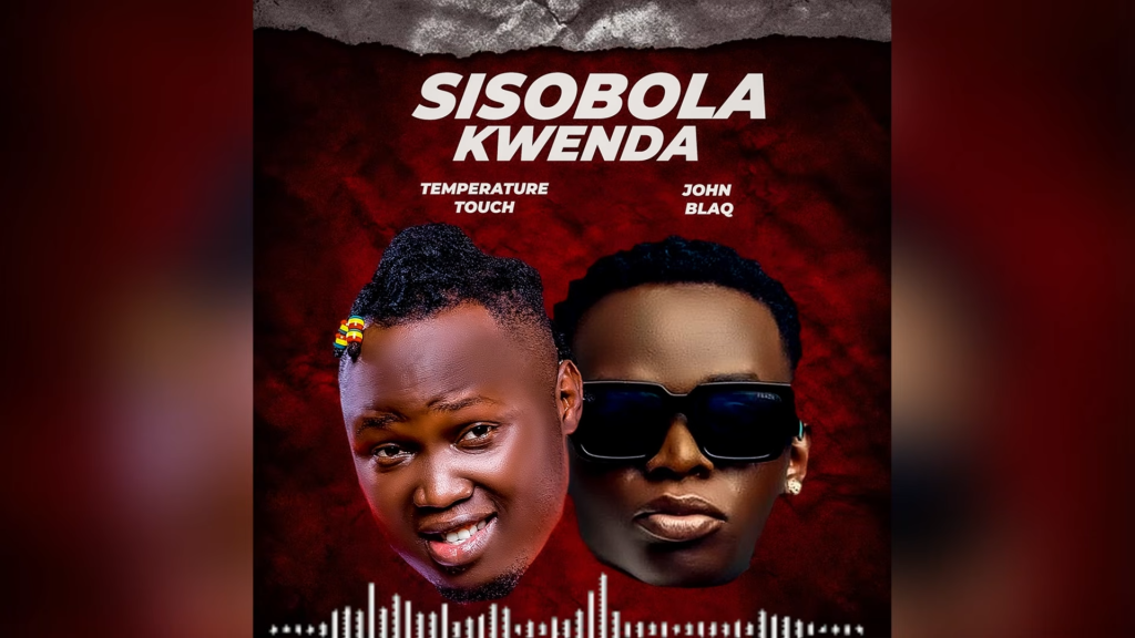 Temperature Touch - Sisobola Kwenda Ft. John Blaq