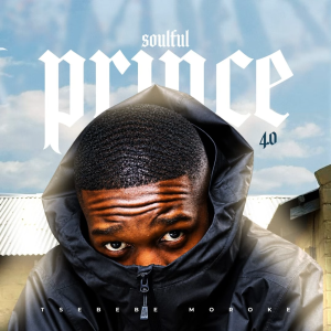 Tsebebe Moroke – SOULFUL PRINCE 4.0 Album