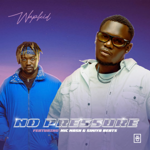 Wapkid - No Pressure Ft. Mic Mash