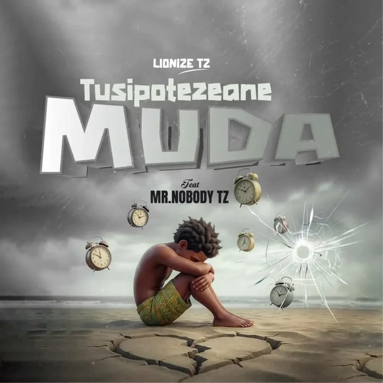 Lionize Tz - Tusipotezeane Muda Ft. Mr. Nobody Tz